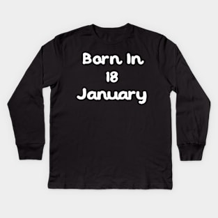 Born In 18 January Kids Long Sleeve T-Shirt